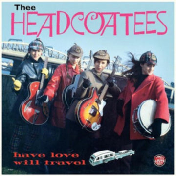 THEE HEADCOATEES | HAVE LOVE WILL TRAVEL | VINYL RECORD (LP)