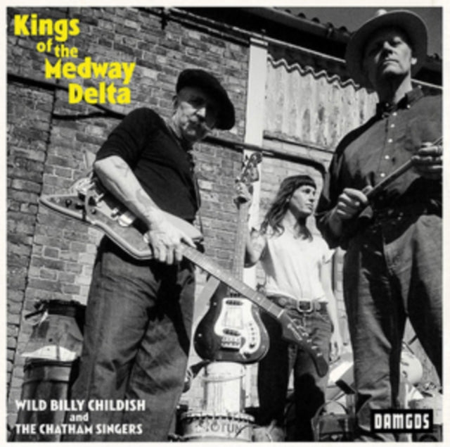 CHILDISH, BILLY & THE CHATHAM SINGERS | KINGS OF THE MEDWAY DELTA | VINYL RECORD (LP)