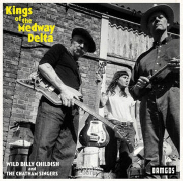 CHILDISH, BILLY & THE CHATHAM SINGERS | KINGS OF THE MEDWAY DELTA | VINYL RECORD (LP)