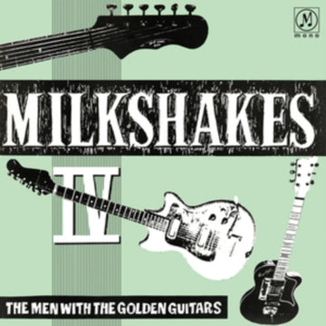 MILKSHAKES IV: THE MEN WITH THE GOLDEN GUITARS | VINYL RECORD (LP)