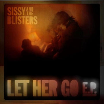 SISSY & THE BLISTERS | LET HER GO EP | 10IN VINYL