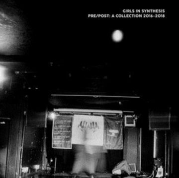 GIRLS IN SYNTHESIS | PRE/POST: A COLLECTION 2016-2018 | VINYL RECORD (LP)