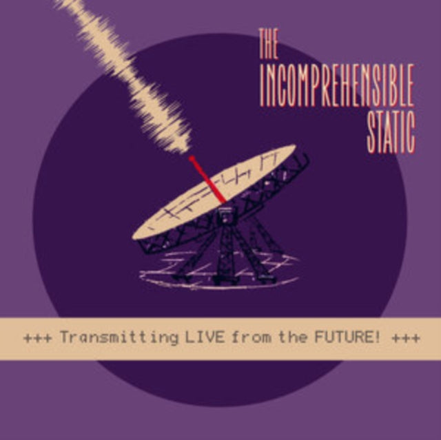 INCOMPREHENSIBLE STATIC | TRANSMITTING LIVE FROM THE FUTURE! | 10IN VINYL