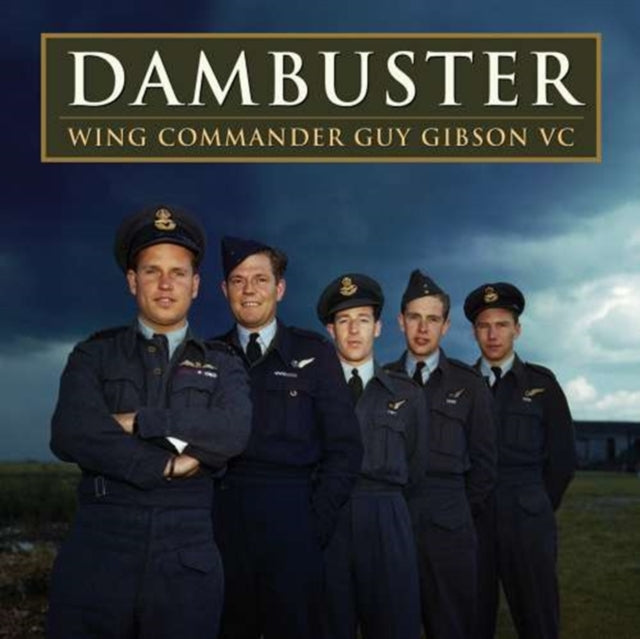 UNKNOWN | DAMBUSTER WING COMMANDER GUY GIBSON VC | CD