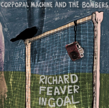 CORPORAL MACHINE THE BOMBERS | RICHARD FEAVER IN GOAL | VINYL RECORD (LP)