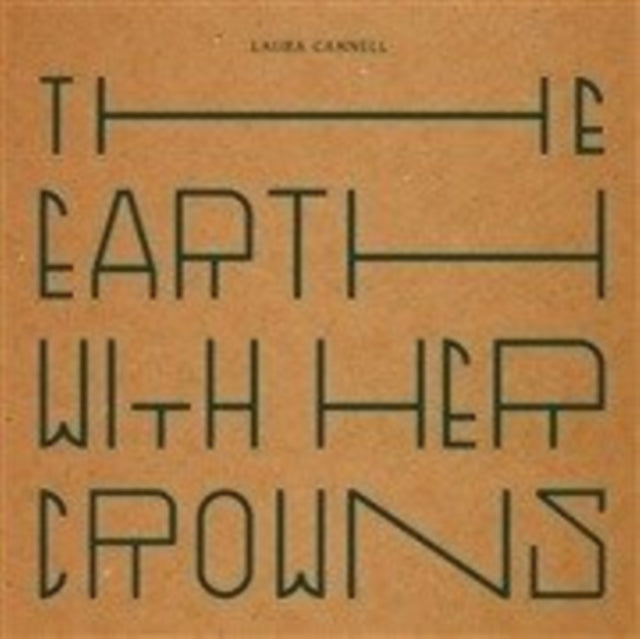 CANNELL, LAURA | EARTH WITH HER CROWNS | VINYL RECORD (LP)
