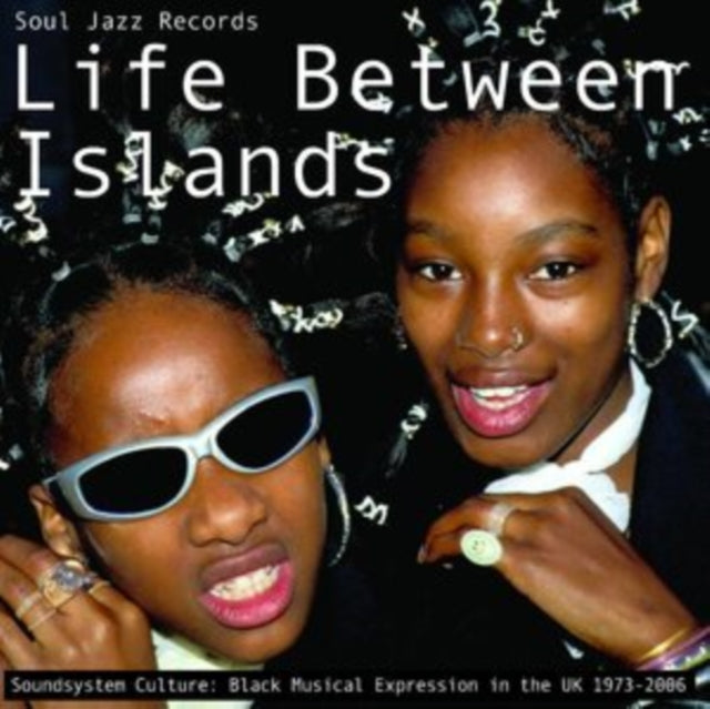 SOUL JAZZ RECORDS PRESENTS | LIFE BETWEEN ISLANDS - SOUNDSYSTEM CULTURE: BLACK MUSICAL EXPRESSION IN THE UK 1973-2006 (3LP) | VINYL RECORD (LP)