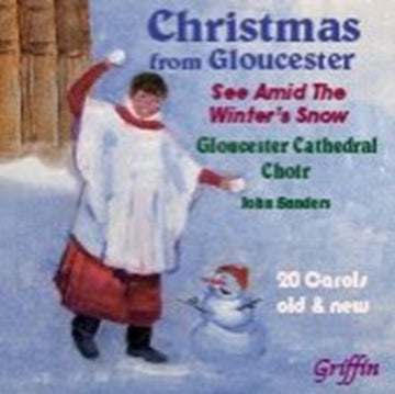 GLOUCESTER CATHEDRAL CHOIR / SANDERS, JOHN | CHRISTMAS FROM GLOUCESTER CATHEDRAL: SEE AMID THE WINTER'S SNOW | CD