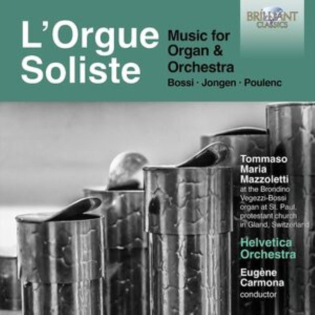 MAZZOLETTI, TOMMASO; HELVETICA ORCHESTRA | BOSSI, JONGEN & POULENC: L'ORGUE SOLISTE - MUSIC FOR ORGAN & ORCHESTRA | CD