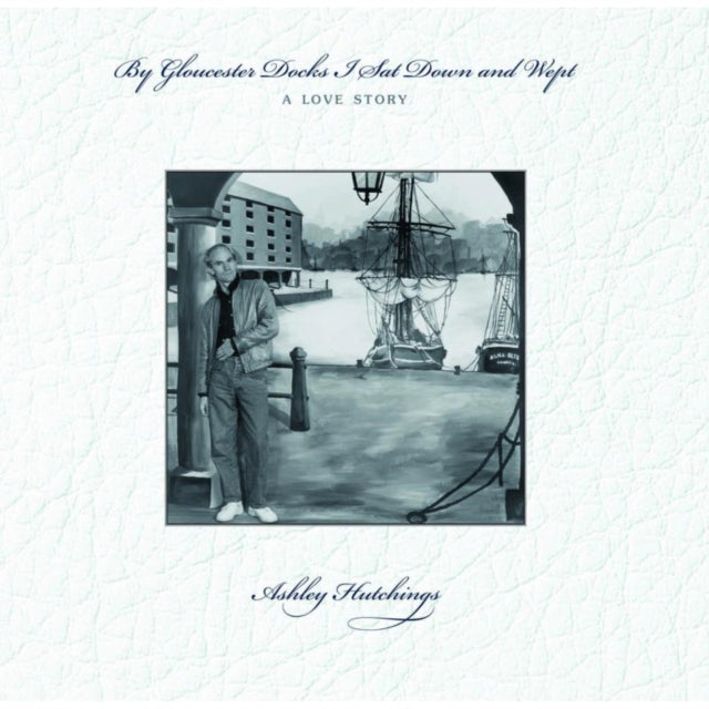 HUTCHINGS, ASHLEY | BY GLOUCESTER DOCKS I SAT DOWN & WEPT | VINYL RECORD (LP)