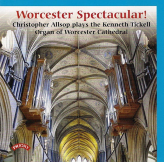 CHRISTOPHER ALLSOP | WORCESTER SPECTACULAR! THE ORGAN OF WORL | CD