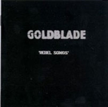 GOLDBLADE | REBEL SONGS | CD