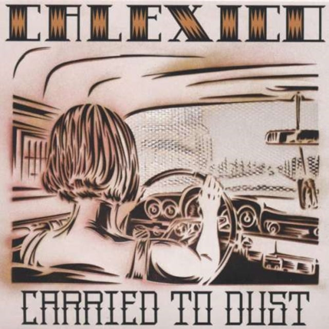 CALEXICO | CARRIED TO DUST | VINYL RECORD (LP)