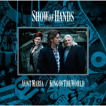 SHOW OF HANDS | AUNT MARIA / KING OF THE WORLD | 7IN VINYL