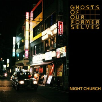 GHOSTS OF OUR FORMER SELVES | NIGHT CHURCH | VINYL RECORD (LP)