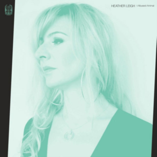 LEIGH, HEATHER | I ABUSED ANIMAL | VINYL RECORD (LP)