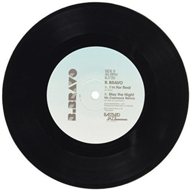 B. BRAVO | I'M FOR REAL / STAY NIGHT (MR. CARMACK REMIX) | 7IN VINYL