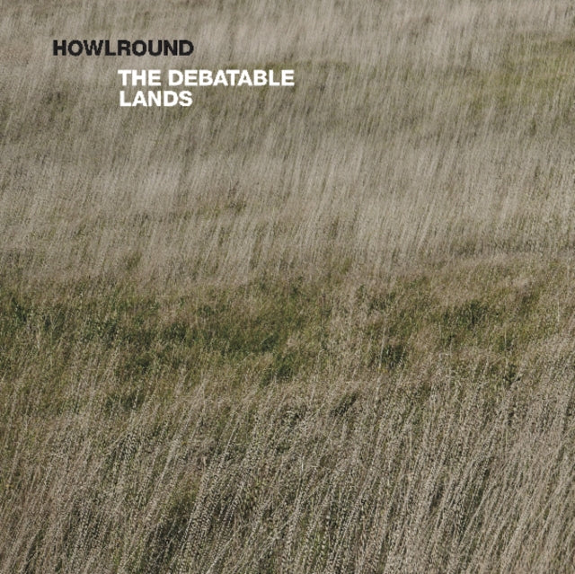 HOWLROUND | DEBATABLE LANDS | VINYL RECORD (LP)