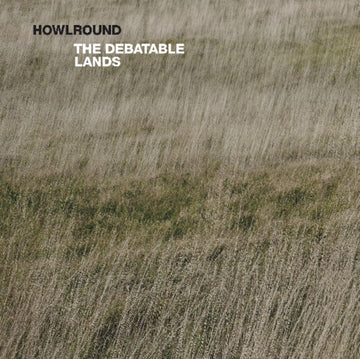 HOWLROUND | DEBATABLE LANDS | VINYL RECORD (LP)