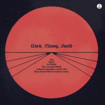 WORK MONEY DEATH | SPACE IN WHICH THE UNCONTROLLABLE UNKNOWN RESIDES. CAN BE THE PLACE FROM WHICH CREATION ARISES | VINYL RECORD (LP)