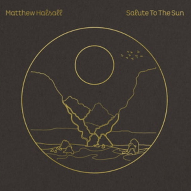 HALSALL, MATTHEW | SALUTE TO THE SUN | VINYL RECORD (LP)