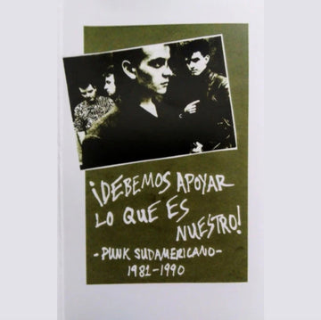 !DEBEMOS APOYAR LO QUE ES NUESTRO! PUNK SUDAMERICANO. 1981-1990 | MUSIC CASSETTE