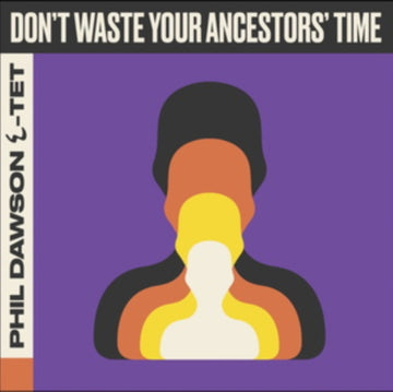 DONT WASTE YOUR ANCESTORS TIME | VINYL RECORD (LP)