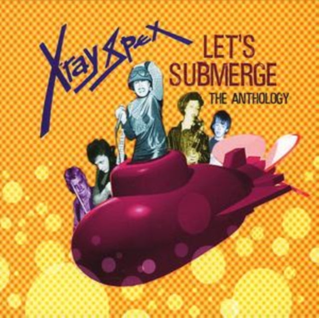 X-RAY SPEX | LET'S SUBMERGE: THE ANTHOLOGY | CD