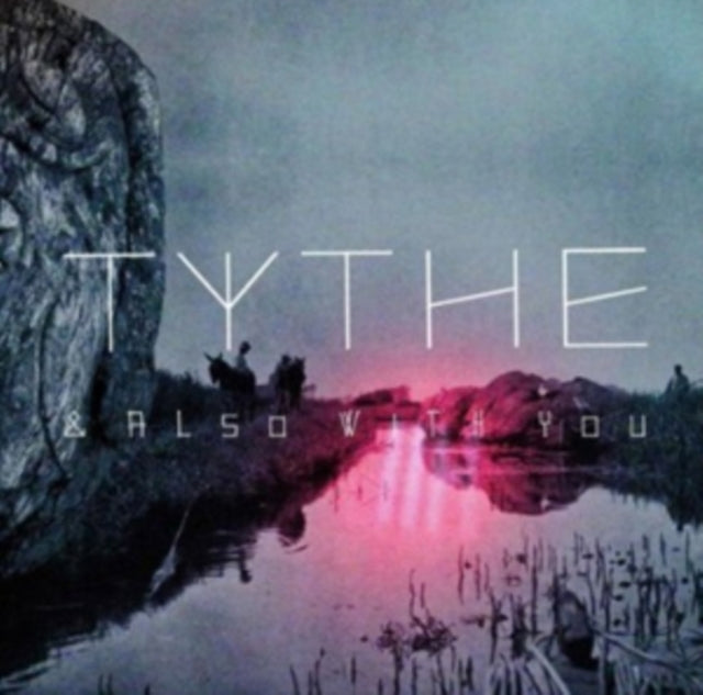 TYTHE | AND ALSO WITH YOU | VINYL RECORD (LP)