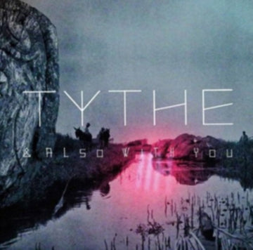 TYTHE | AND ALSO WITH YOU | VINYL RECORD (LP)