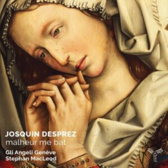 GLI ANGELI GENEVE | JOSQUIN DESPREZ: MALHEUR ME BAT | CD