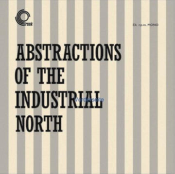 ABSTRACTIONS OF THE INDUSTRIAL NORTH | VINYL RECORD (LP)