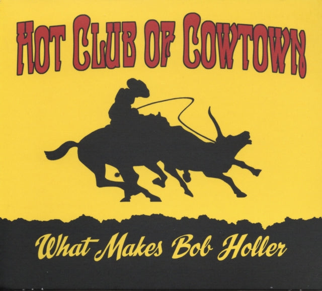 HOT CLUB OF COWTOWN | WHAT MAKES BOB HOLLER | VINYL RECORD (LP)