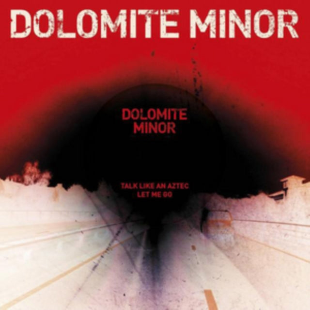 DOLOMITE MINOR | TALK LIKE AN AZTEC / LET ME GO | 7IN VINYL