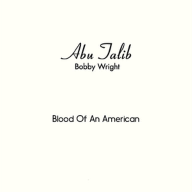 ABU TALIB (BOBBY WRIGHT) | BLOOD OF AN AMERICAN B/W EVERYONE SHOULD HAVE HIS DAY | 7IN VINYL