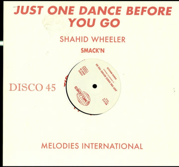 WHEELER, SHAHID | JUST ONE DANCE BEFORE YOU GO | 7IN VINYL