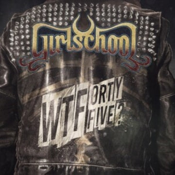GIRLSCHOOL | WTFORTYFIVE? | VINYL RECORD (LP)