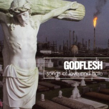 GODFLESH | SONGS OF LOVE & HATE | CD