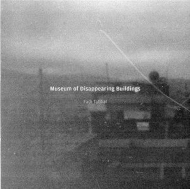 TABBAL, FADI | MUSEUM OF DISAPPEARING BUILDINGS | VINYL RECORD (LP)