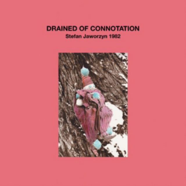 JAWORZYN, STEFAN | DRAINED OF CONNOTATION | VINYL RECORD (LP)