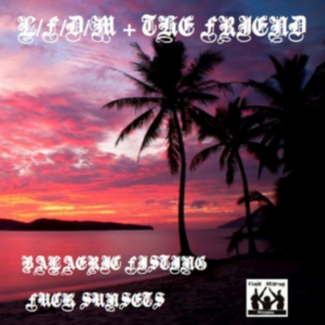 FRIEND / /L/F/D/M | FUCK SUNSETS/BALEARIC FISTING | 12IN VINYL