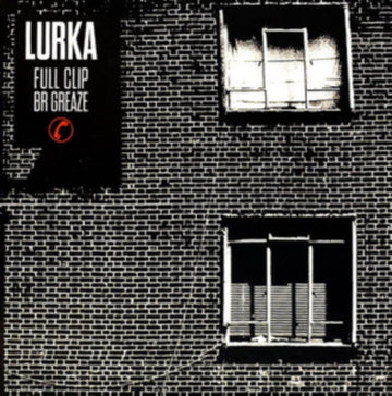 LURKA | FULL CLIP/BR GREAZE | 12IN VINYL