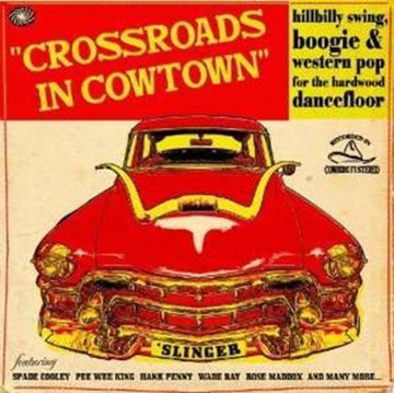 CROSSROADS IN COWTOWN: HILLBILLY SWING BOOGIE & WESTERN POP FOR THE HARDWOOD DANCEFLOOR | VINYL RECORD (LP)