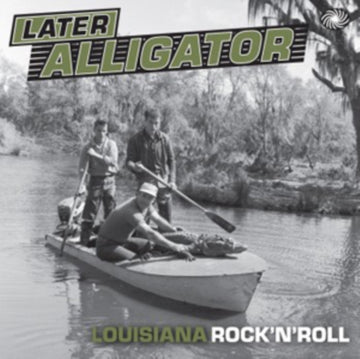 LATER ALLIGATOR: LOUISIANA ROCK N ROLL | VINYL RECORD (LP)
