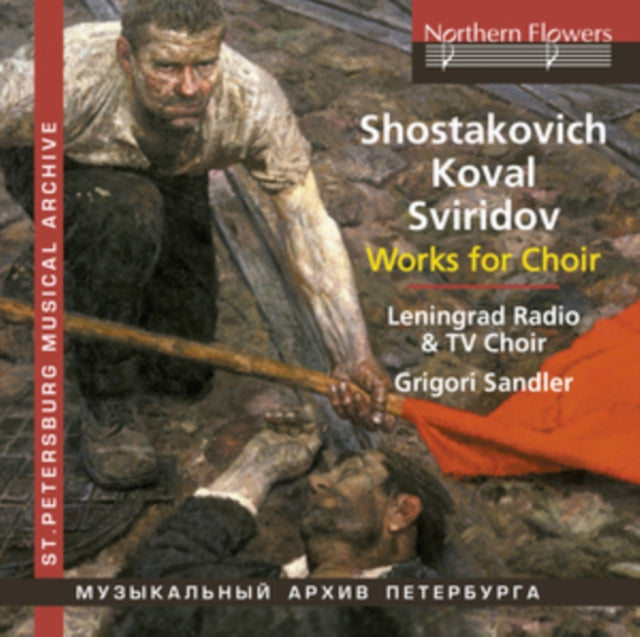 SANDLER, GRIGORI; LENINGRAD RADIO & TV CHOIR | CHORAL WORKS: SHOSTAKOVICH KOVAL SVIRIDOV | CD