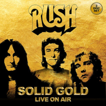 RUSH | SOLID GOLD - LIVE ON AIR | CD