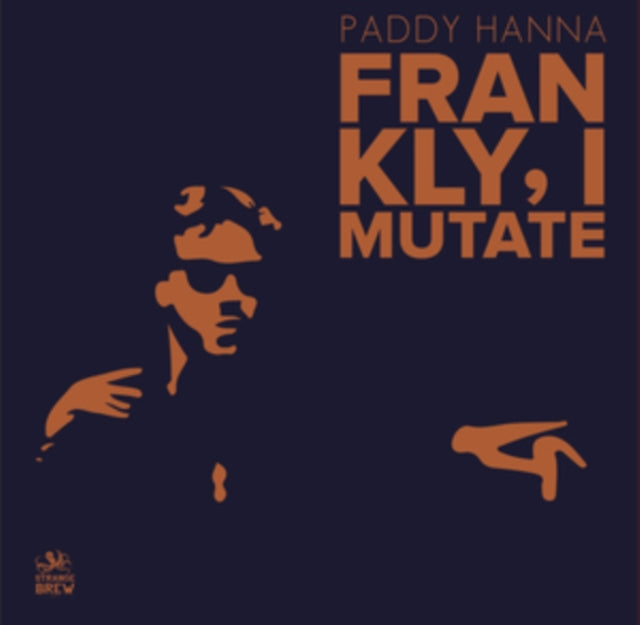 HANNA, PADDY | FRANKLY, I MUTATE | VINYL RECORD (LP)