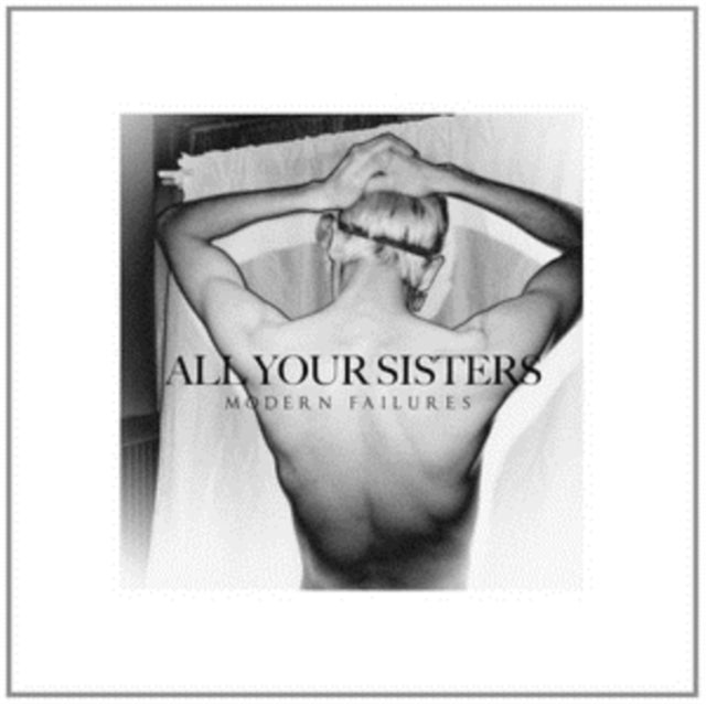 ALL YOUR SISTERS | MODERN FAILURES | VINYL RECORD (LP)