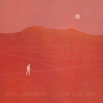 STILL CORNERS | LAST EXIT (DL CARD) | VINYL RECORD (LP)
