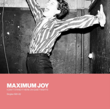 MAXIMUM JOY | I CAN'T STAND IT HERE ON QUIET NIGHTS: SINGLES 1981-82 | 12IN VINYL